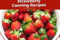 How to Can Strawberries: Recipes and Canning Tips