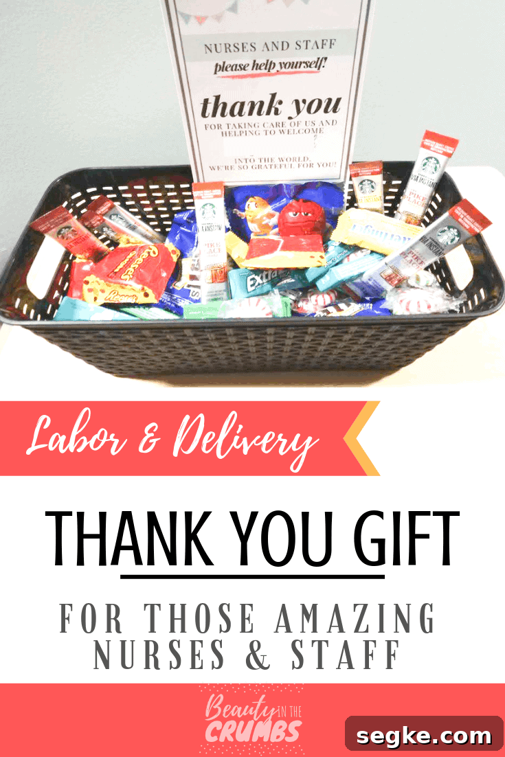 A quick and easy thank you gift idea for those amazing labor and delivery nurses and staff!