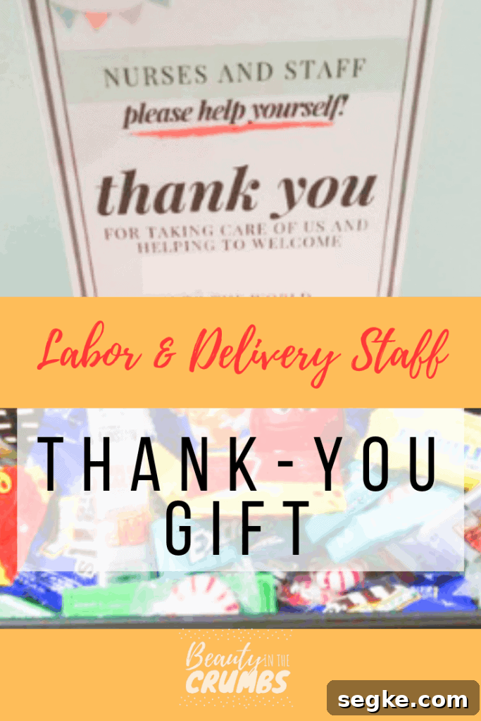 A quick and easy thank you gift idea for those amazing labor and delivery nurses and staff!